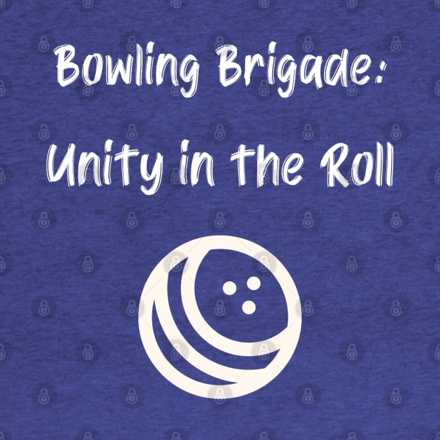 Bowling Brigade: Unity in the Roll Bowling by PrintVerse Studios